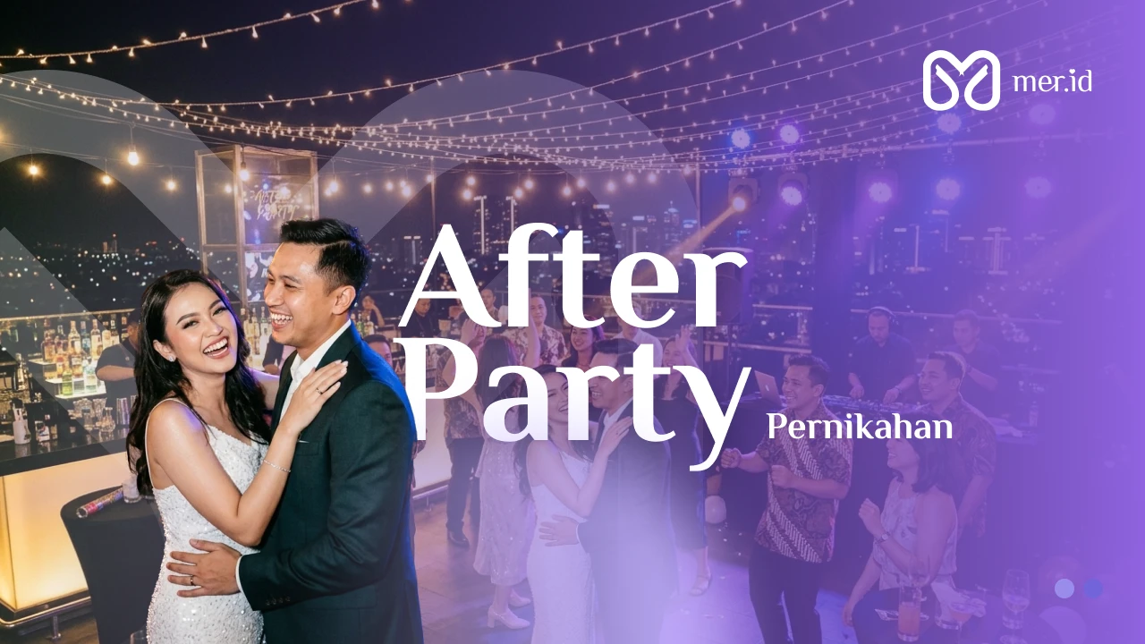 Banner After Party Pernikahan: Alasan Jadi Tren & Urutan Selebrasi